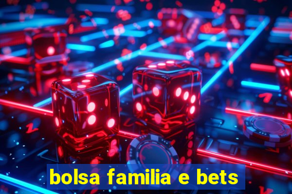 bolsa familia e bets